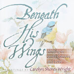 Beneath His Wings-Inspirational book-Paintings by Carolyn Shores Wright